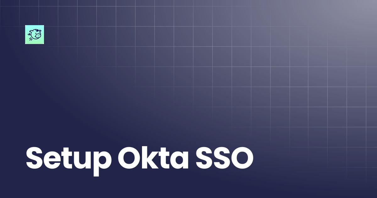 Setup Okta SSO | Docs